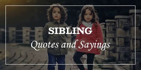 41 Most Loving Sibling Quotes And Sayings Dp Sayings