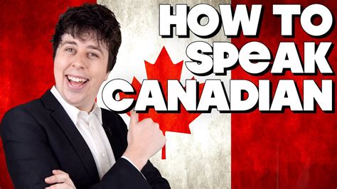 How To Speak Canadian Without Knowing How Youtube