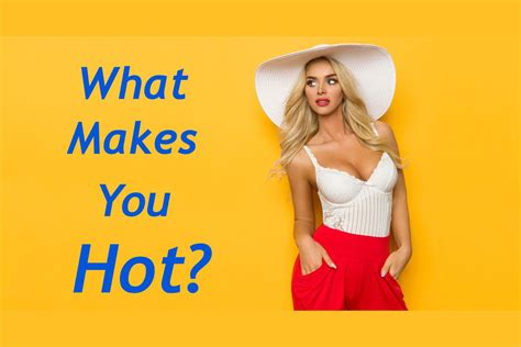 Answer These Questions And We Ll Tell You Why People Think You Re Hot