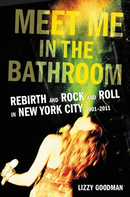a review of lizzy goodman s “meet me in the bathroom”