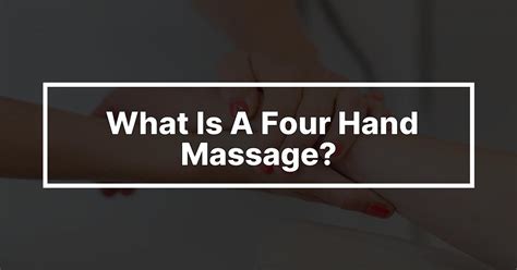 what is a four hand massage dianarosekottle