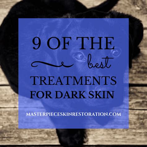 treatments  dark skin