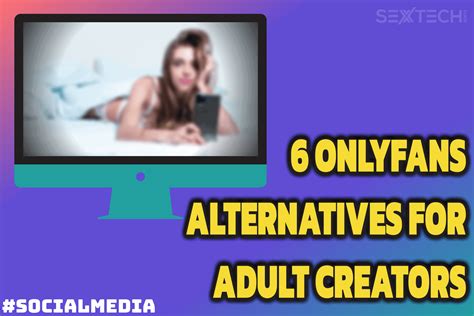 6 Best Onlyfans Alternatives For Adult Creators