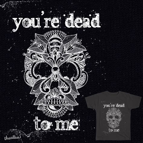 Score You Re Dead To Me By Doncarlos On Threadless