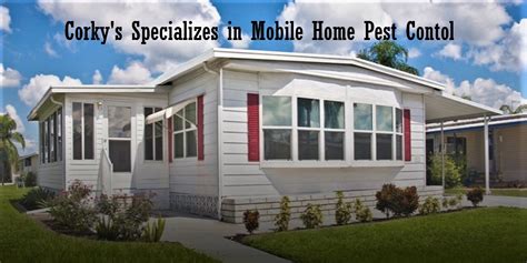ultimate mobile home pest control service quick facts corkys pest control services