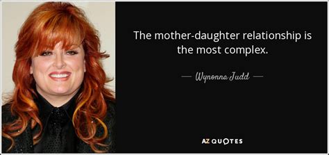 wynonna judd quote the mother daughter relationship is the most complex