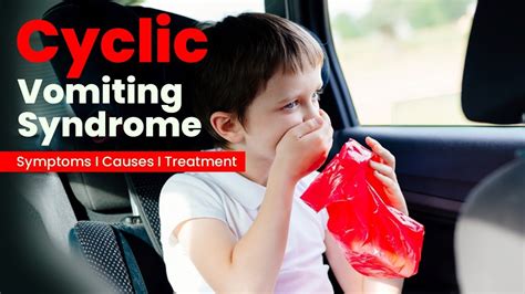 Cyclic Vomiting Syndrome Symptoms Causes And Treatment Youtube