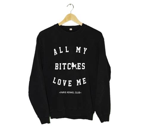 All My Bitches Love Me Sweatshirt Oztmu