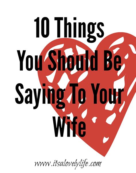 10 Things You Should Be Saying To Your Wife It S A Lovely Life