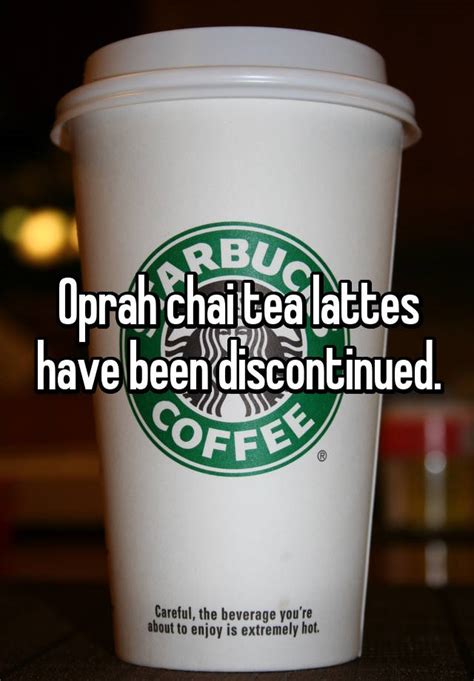 oprah chai tea lattes have been discontinued