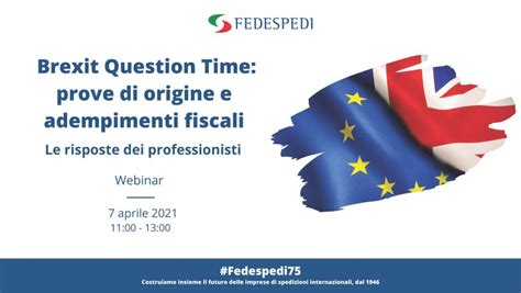 brexit question time prove  origine  adempimenti fiscali fedespedi