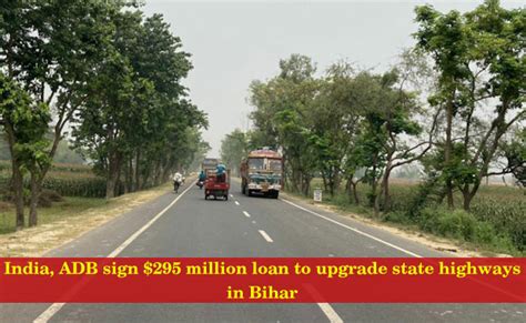 India Adb Sign 295 Million Loan To Upgrade State Highways In Bihar