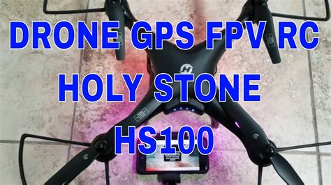 drone gps fpv rc holy stone hs review setup   quality youtube