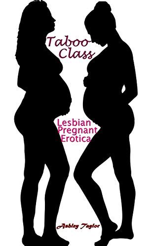 Taboo Class Lesbian Pregnant Erotica English Edition Ebook Taylor