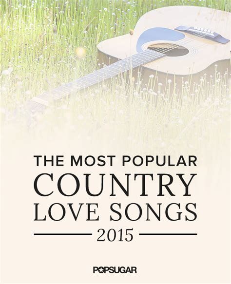 country love songs 2015 popsugar love and sex