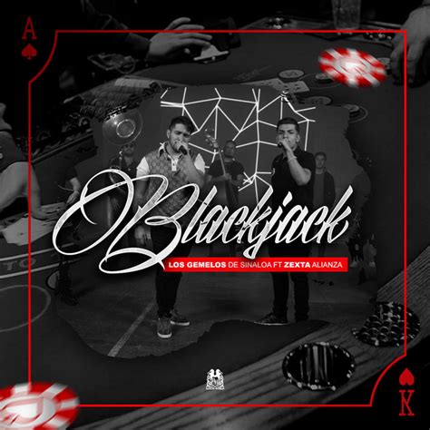Blackjack Song And Lyrics By Los Gemelos De Sinaloa Zexta Alianza