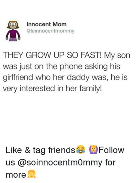 go innocent mom aleinnocentmommy they grow up so fast my son was just on the phone asking his