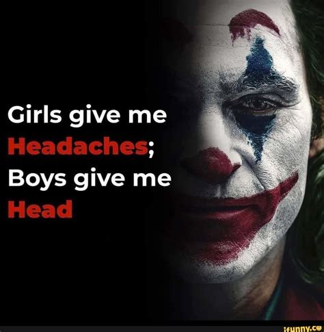 girls give  headaches boys give  head ifunny brazil