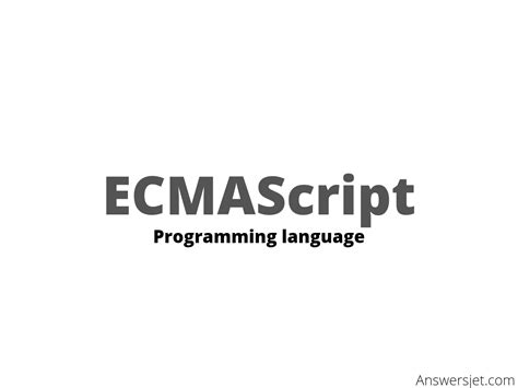 ecmascript programming language history features  applications answersjet