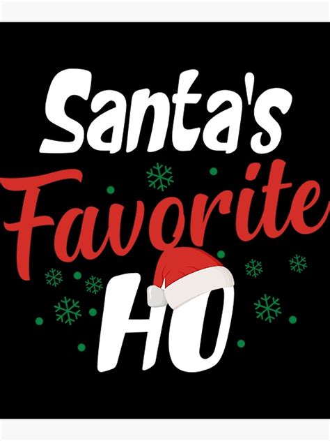 Santas Favourite Ho Ho Ho T Shirtsantas Favourite Ho Poster Von