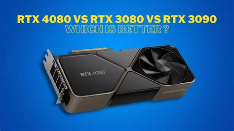 Nvidia Rtx 4080 Vs Rtx 3080 Vs Rtx 3090 Which Is Best