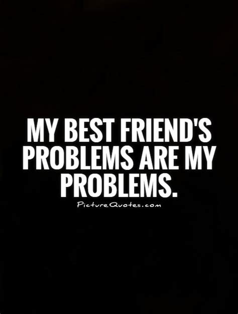 friend problem quotes quotesgram