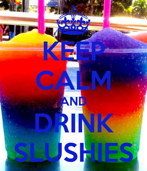 Keep Calm And Drink Slushies Poster Maddy Paul Keep