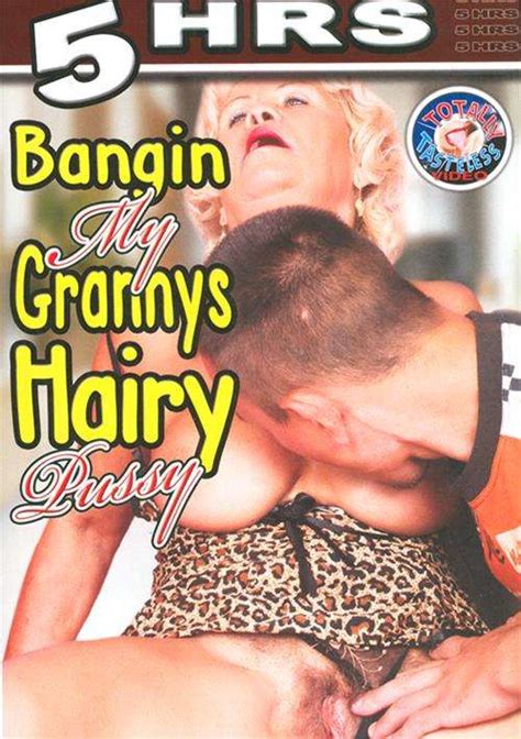 Bangin My Grannys Hairy Pussy Streaming Video On Demand Adult Empire