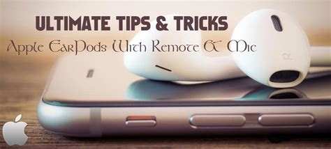 apple earpods  remote  mic ultimate tips tricks