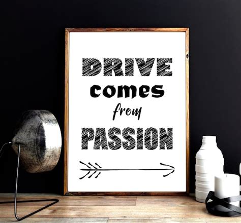 drive    passion passion print life quotes