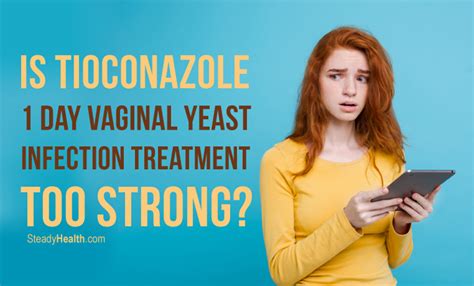 Is Tioconazole Monistat 1 Day Vaginal Yeast Infection