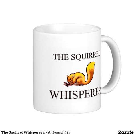 The Squirrel Whisperer Coffee Mug Zazzle White Coffee Mugs Mugs