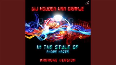 wij houden van oranje   style  andre hazes karaoke version youtube