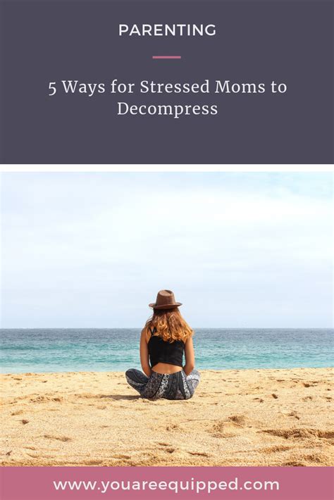 5 Ways For Stressed Moms To Decompress Stressed Mom How To Handle