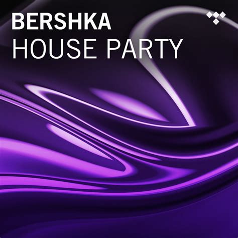 bershka house party  tidal