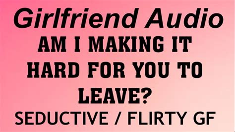 Asmr Girlfriend Audio Am I Making It Hard For You To Leave[seductive