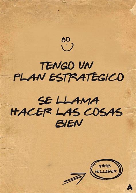 tengo  plan estrategico se llama hacer las cosas bien