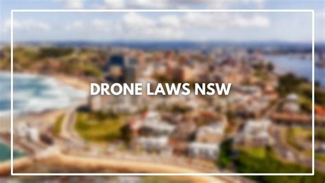 drone laws nsw march  rules   register