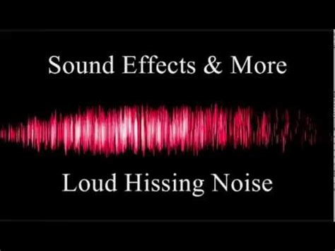 loud hissing noise sound effects youtube