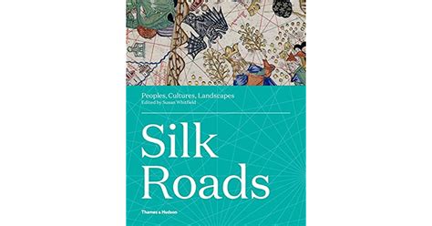 silk roads peoples cultures landscapes by susan whitfield
