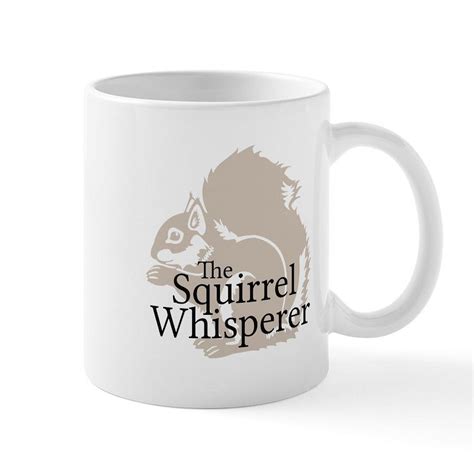 Cafepress The Squirrel Whisperer Mugs 11 Oz Ceramic Mug Novelty