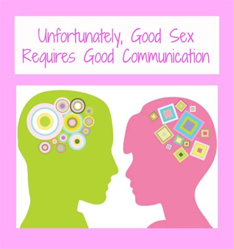 Unfortunately Good Sex Requires Good Communication