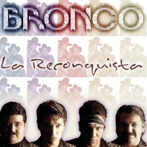 La Reconquista Bronco Songs Reviews Credits Allmusic