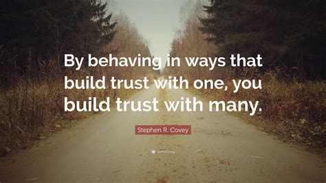 stephen  covey quote  behaving  ways  build trust