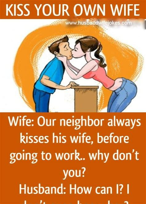 Kiss Your Own Wife – Funny Humor Jokes Funny Marriage Jokes Funny