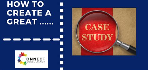 create  great case study connect consultancy