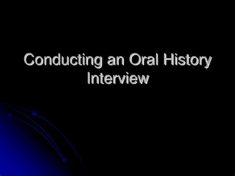 conducting  oral history interview