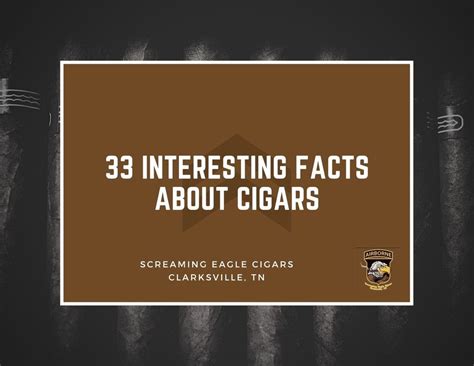33 Interesting Facts About Cigars Screaming Eagle Cigars Clarksville Tn