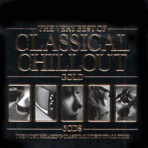 The Very Best Of Classical Chillout Gold Cd4 Mp3 Buy Full Tracklist