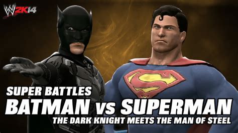 Wwe 2k14 Super Battles Superman Vs Batman Youtube